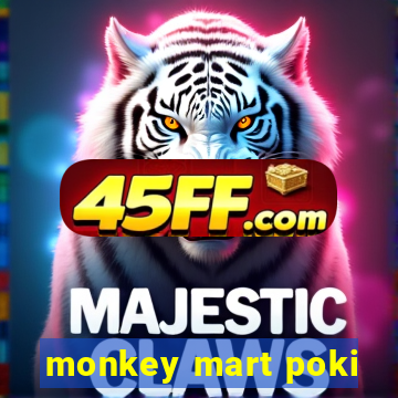 monkey mart poki